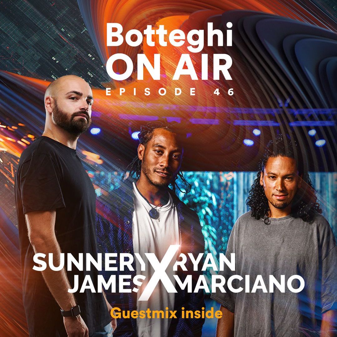 Botteghi ON AIR - Episode 46 + SUNNERY JAMES & RYAN MARCIANO Guest Mix