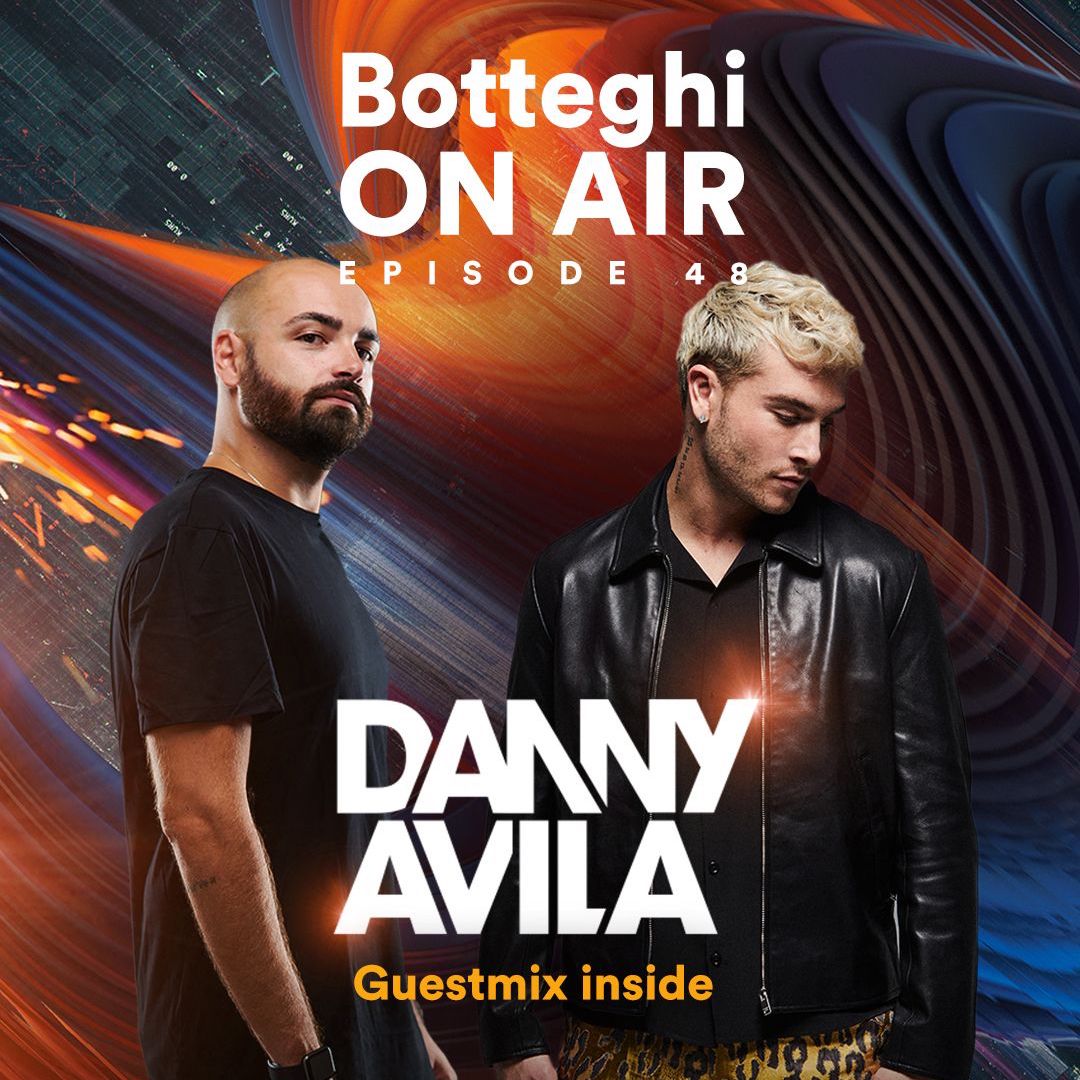 Botteghi ON AIR - Episode 48 + DANNY AVILA Guest Mix