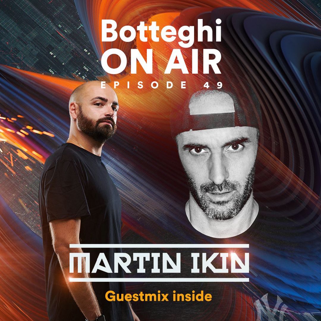 Botteghi ON AIR - Episode 49 + MARTIN IKIN Guest Mix